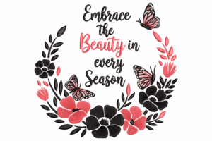 Embrace the Beauty in Every Season Embroidery Design