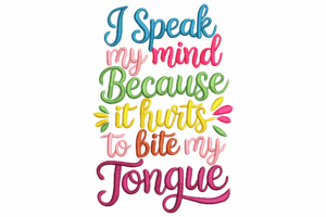 I Speak My Mind Embroidery Design