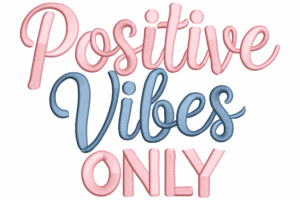 Positive Vibes Only Embroidery Design