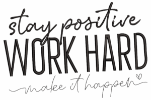 Stay Positive Work Hard Embroidery Design
