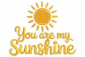 You Are My Sunshine Machine Embroidery Design