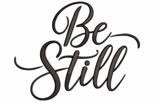 Be Still Embroidery Design