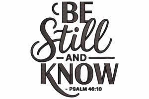 Be Still and Know Embroidery Design