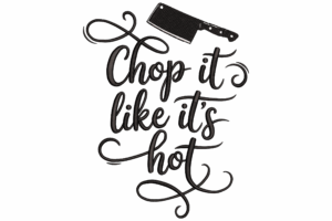 Chop It Like It’s Hot Embroidery Design