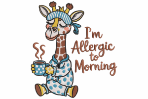 I'm Allergic to Morning Giraffe Embroidery Design