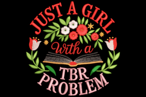 Just a Girl with a TBR Problem Embroidery Design