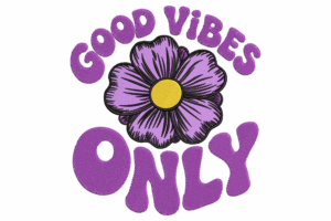 Premium Good Vibes Only Embroidery Design