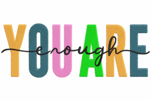 Premium YOU ARE Enough Embroidery Design