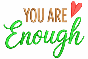 You Are Enough Quote Embroidery Design