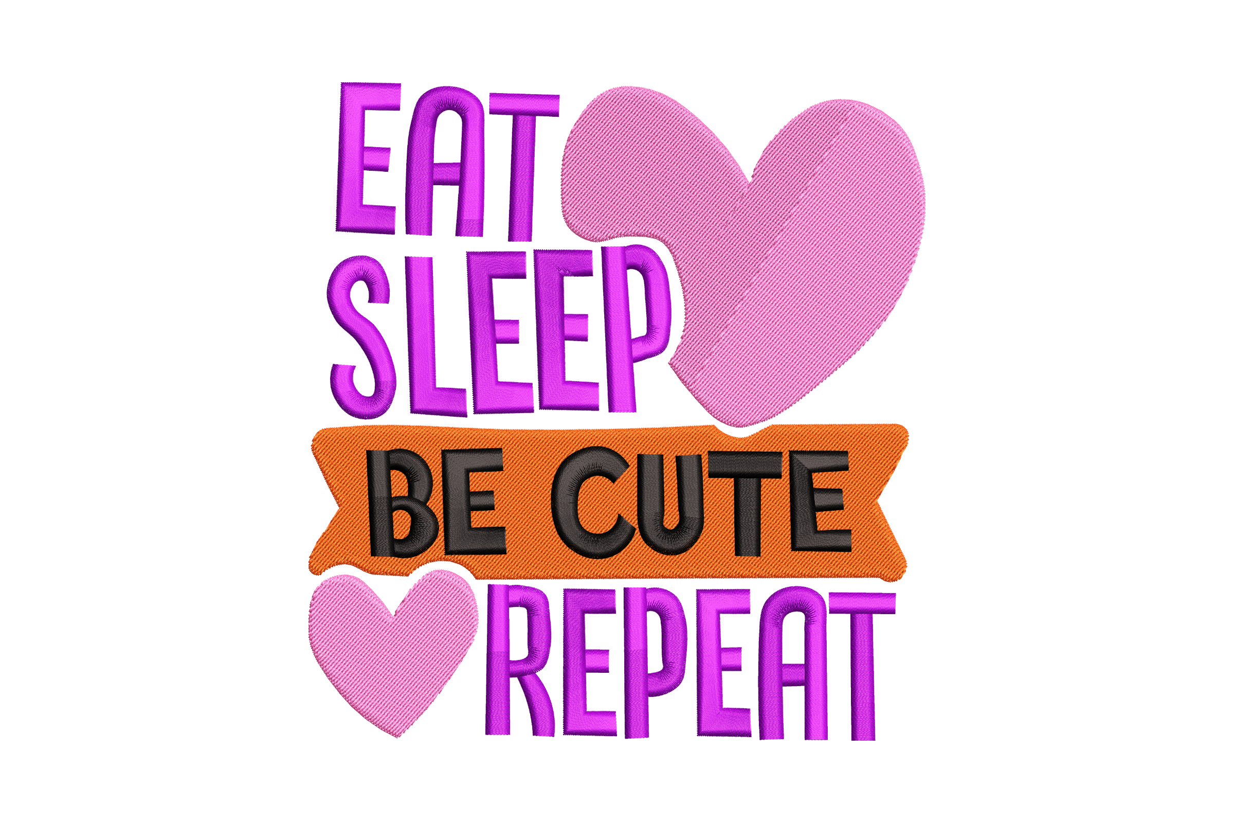 Eat Sleep Be Cute Repeat Embroidery Design