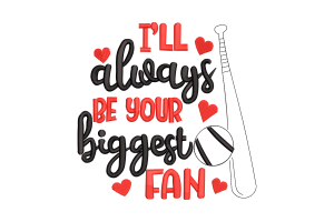 I'll Always Be Your Biggest Fan Baseball Embroidery Design