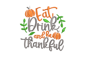 Eat Drink and Be Thankful Embroidery Design