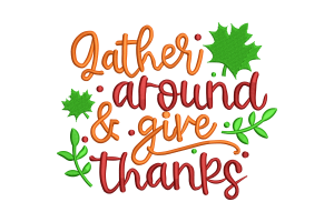 Gather Around & Give Thanks Embroidery Design