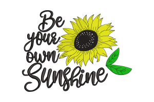 Be Your Own Sunshine Sunflower Machine Embroidery Design