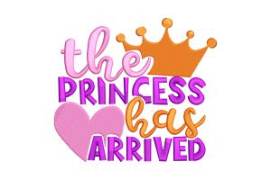 The Princess Has Arrived Embroidery Design