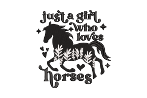 Just a Girl Who Loves Horses Embroidery Design