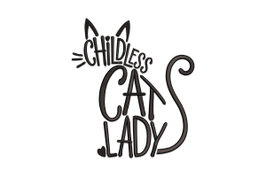 Childless Cats Lady Embroidery Design