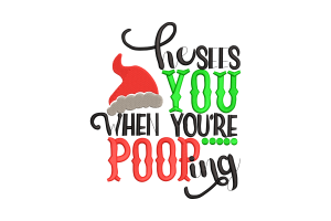 He Sees You When You’re Pooping Embroidery Design