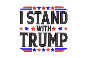 I Stand With Trump Embroidery Design