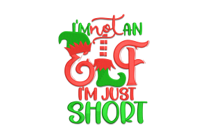 I'm Not an Elf Christmas Machine Embroidery Design