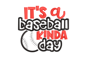 It’s a Baseball Kinda Day Embroidery Design