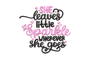 She Leaves a Little Sparkle Wherever She Goes Embroidery Design