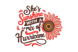 She's Sunshine with a Mix of Hurricane Embroidery Design