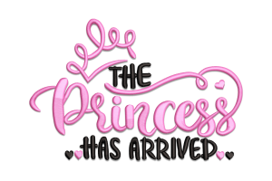 The Princess Has Arrived Machine Embroidery Design