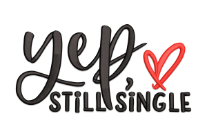 Yep, Still Single Embroidery Design